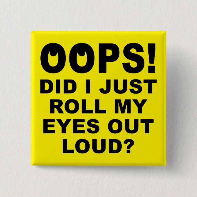 Roll My Eyes Out Loud Funny Button Abzeichen Butto (Vorderseite)