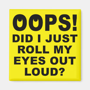 Roll My Eyes Out Loud Funny Kühlschrankmagnet Magnet