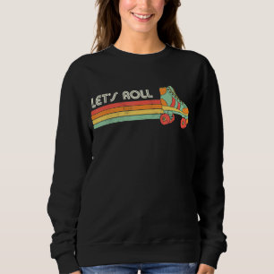 Roll Roller Skaten Skater Skate Retro Vinta Sweatshirt