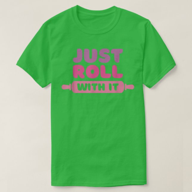 Roll with it - Bake Joke 2555 T-Shirt (Design vorne)