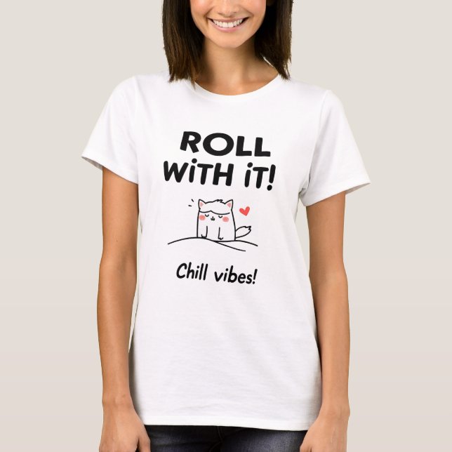 Roll With It Katzen-Design - Entspannende Feline V T-Shirt (Vorderseite)