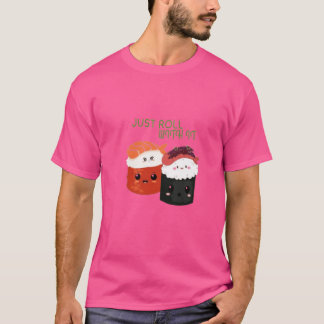 Roll with it - Kawaii Sushi Pun T - Shirt