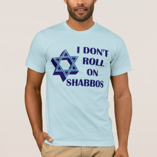 Rollen Sie nicht auf Shabbos T-Shirt