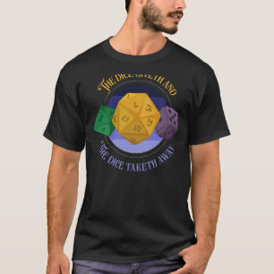 Rollenspiel RPG, das die Würfel geben, und die Wür T-Shirt