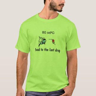 Roller 80 MPG, gut zum letzten Tropfen T-Shirt