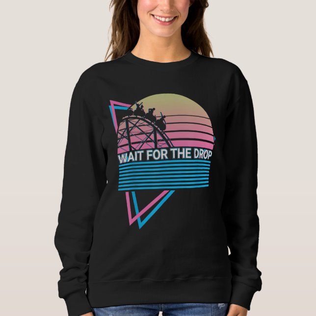 Roller Coaster Rollercoaster Retro Wait For The Dr Sweatshirt (Vorderseite)