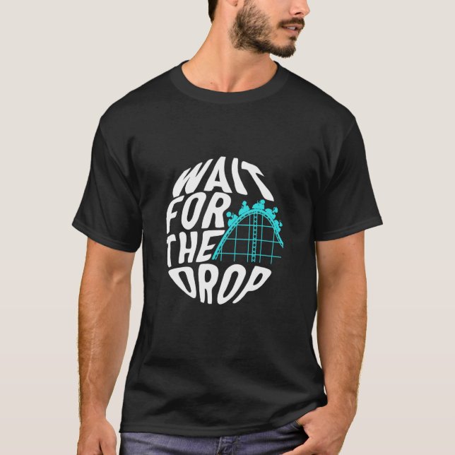 Roller Coaster Wait For The Drop Rollercoaster  Am T-Shirt (Vorderseite)