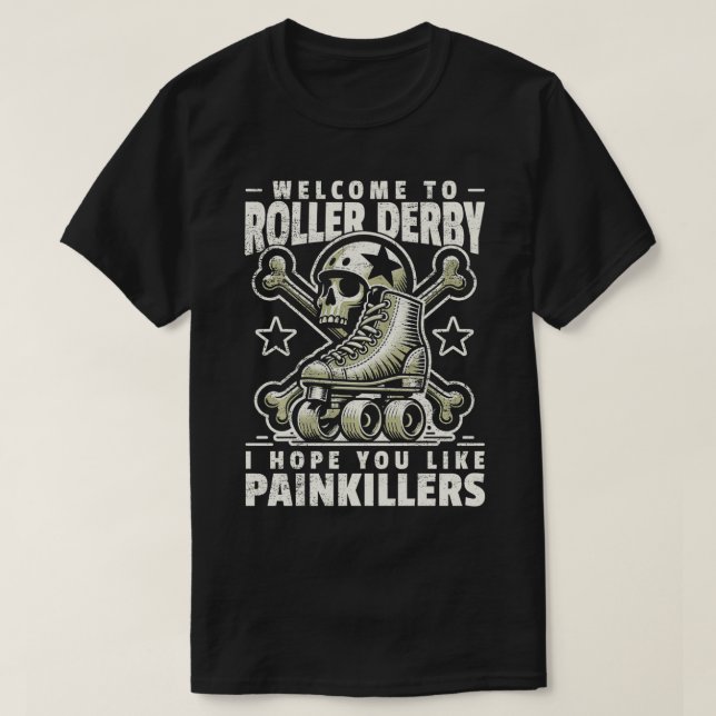 Roller Derby ich hoffe, Sie mögen Painkiller Rolle T-Shirt (Design vorne)