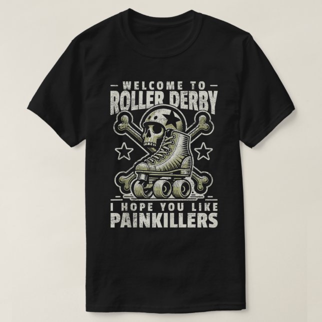 Roller Derby ich hoffe, Sie mögen Painkiller Rolle T-Shirt (Design vorne)