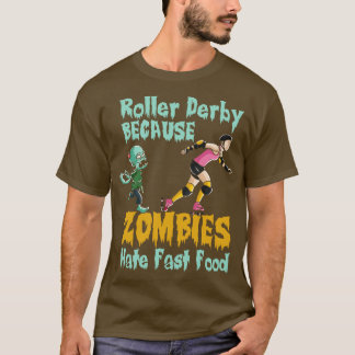 Roller derby, weil Zombies Fast Food hassen T-Shirt