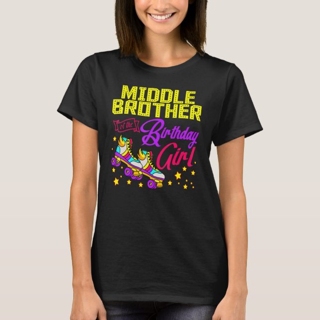 Roller Skate Middle Brother of the Birthday Girl T-Shirt (Vorderseite)