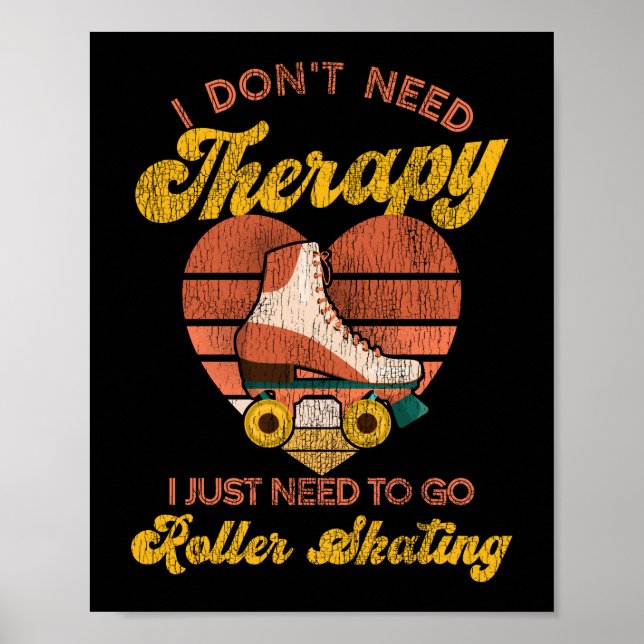 Roller Skaten Ich brauche keine Therapie, die ich  Poster (Vorne)