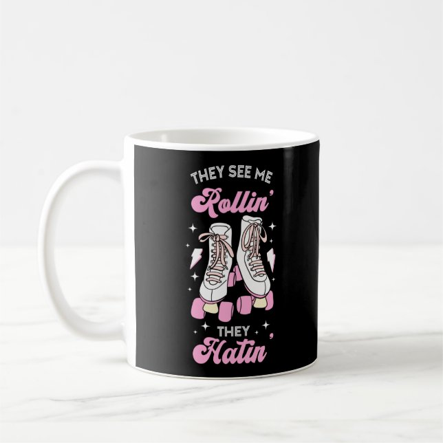 Roller-Skaten, sie sehen mich Rollin' sie Hatin' Kaffeetasse (Links)
