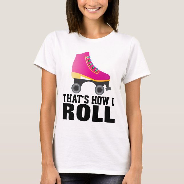 ROLLER SKATEN, SO ROLLE ICH T - SHIRT (Vorderseite)