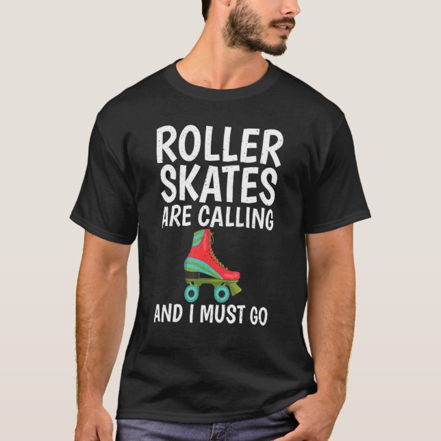 Roller Skates are calling and i must go Roller Ska T-Shirt (Vorderseite)