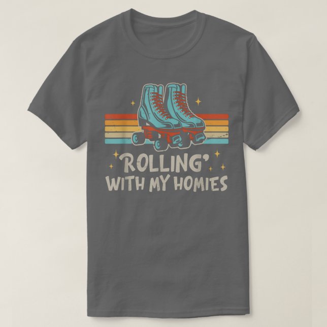 Roller Skating rolling with my homies roller Skate T-Shirt (Design vorne)