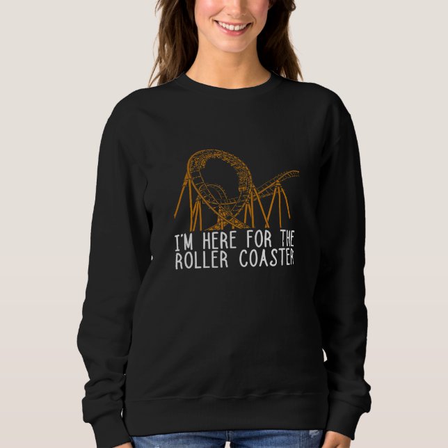 Roller Untersetzer Ich bin hier für Thrillseeker T Sweatshirt (Vorderseite)