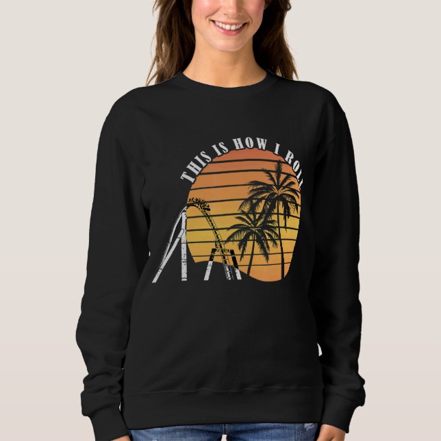 Roller Untersetzer Palm Dies ist, wie ich Roll Ver Sweatshirt (Vorderseite)