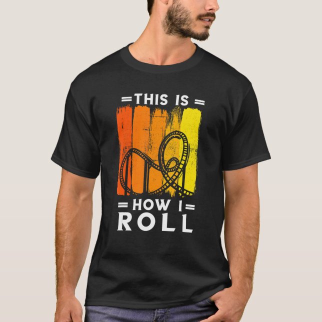 Roller-Untersetzer retuschieren dies, wie ich Roll T-Shirt (Vorderseite)