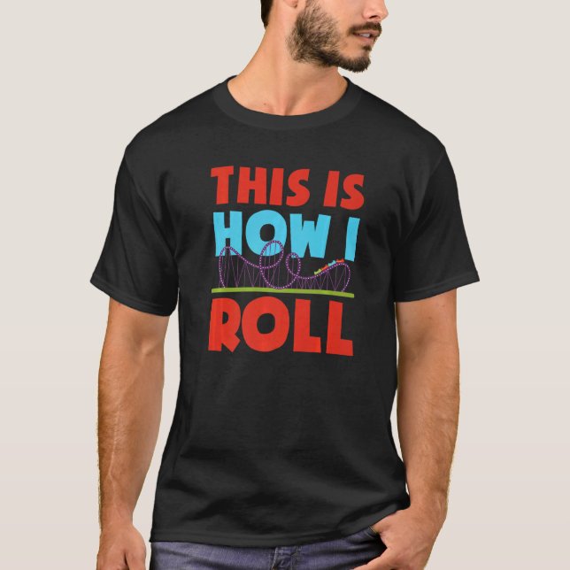 Roller Untersetzer So Roll ich Theme Park T-Shirt (Vorderseite)
