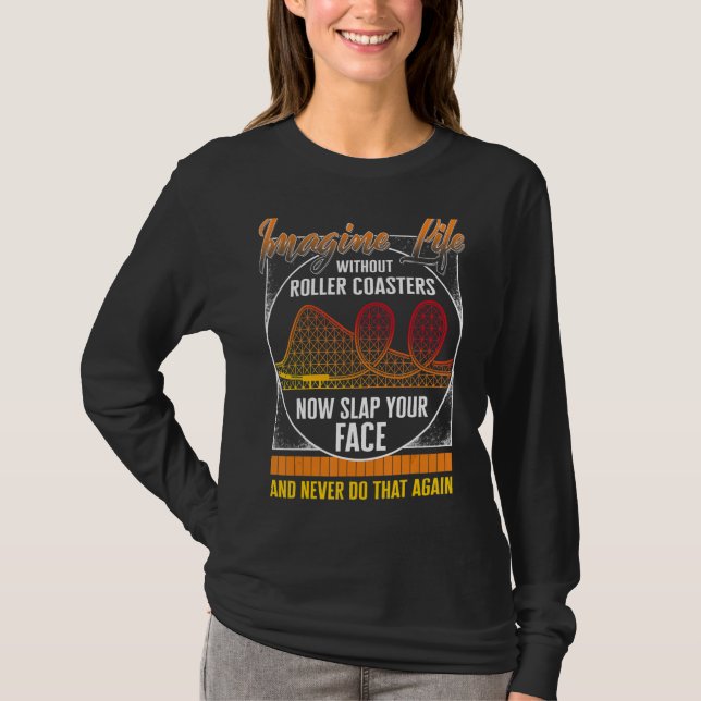 Rollercoaster stellen sich das Leben ohne Roller-U T-Shirt (Vorderseite)