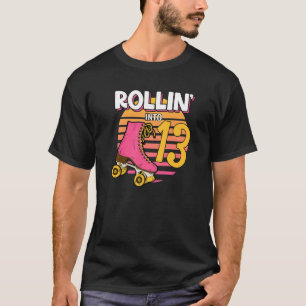 Rollin' in 13 Roller Girl 13. Geburtstagsparty Sk T-Shirt