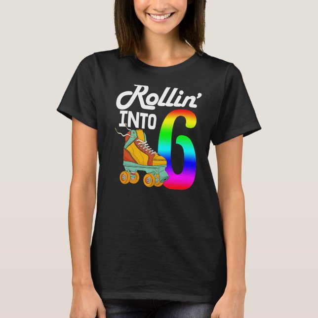 Rollin in 6 Frauen Skaten Rolling Shoes Birthda T-Shirt (Vorderseite)