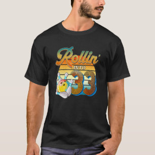 Rollin' in den 33. Geburtstag Bowler 33 Jahre alte T-Shirt