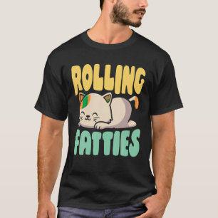 Rolling Fatties Cat Funny Kitty Kitten Liebhaber R T-Shirt
