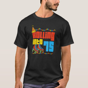 Rolling in 75 Roller Skate 75. Geburtstagspartei S T-Shirt