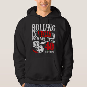 Rolling in Las Vegas Geburtstagsfeier 40. Geburtst Hoodie