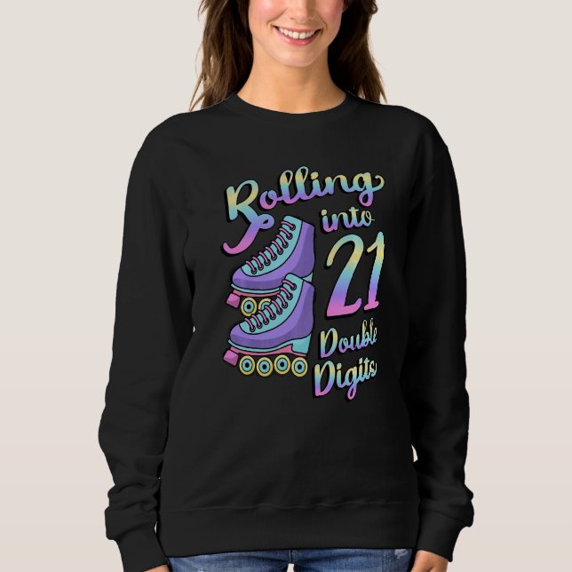 Rolling Into 21 Double Digits Rollschuhe 21. B Sweatshirt (Vorderseite)
