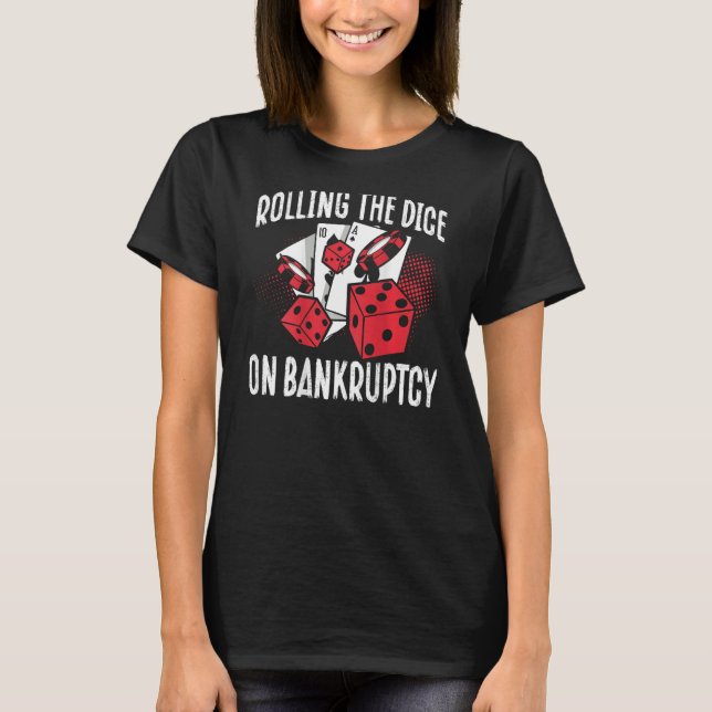 Rolling The Dice On Bankruptcy Backprint Casino T-Shirt (Vorderseite)