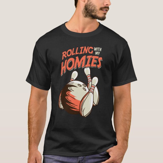 Rolling With My Homies Saying Bowling Bowler T-Shirt (Vorderseite)