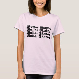 & Rollschuhe T-Shirt