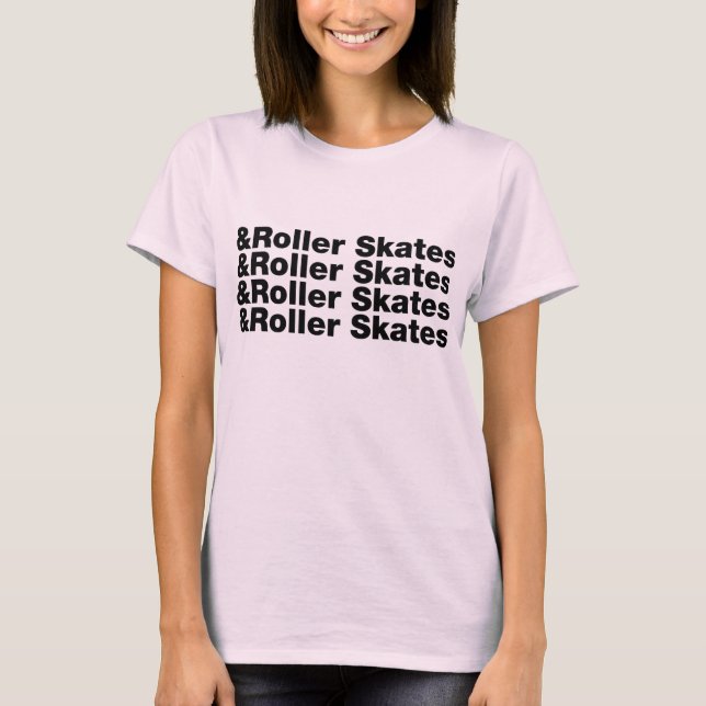& Rollschuhe T-Shirt (Vorderseite)