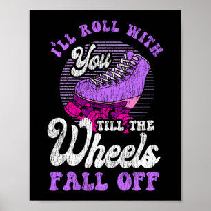 Rollschuhlaufen ICH WERDE MIT DIR ROLLEN BIS DIE R Poster