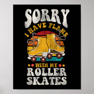 Rollschuhlaufen Sorry, ich kann nicht, ich habe Pl Poster