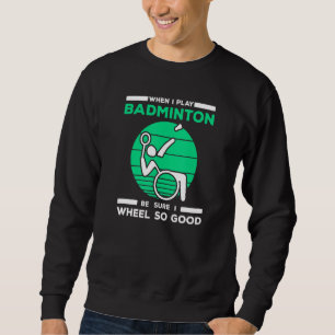 Rollstuhl Badminton Rad So Gut Behinderter Badmin Sweatshirt