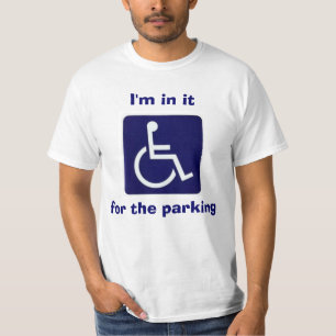 Rollstuhl, bin ich in ihm, für das Parken T-Shirt