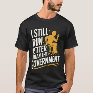Rollstuhl Ich Laufe Immer Noch Besser Als Die Regi T-Shirt