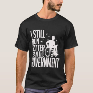 Rollstuhl Ich Laufe Immer Noch Besser Als Die Regi T-Shirt