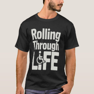 Rollstuhlfahrer durch das Leben rollend T-Shirt
