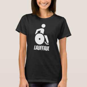 Rollstuhlfahrer Sprichwort Lauffaul T-Shirt