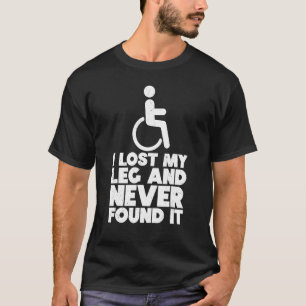 Rollstuhlhumor Behinderung Behinderter Bein Amputi T-Shirt