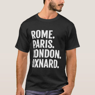 Rom Paris London Oxnard Hoodie Cities Travel T-Shirt