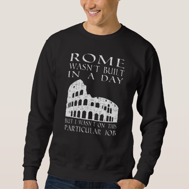 Rom wurde an einem Tag sarkastisch gebaut Sweatshirt (Vorderseite)