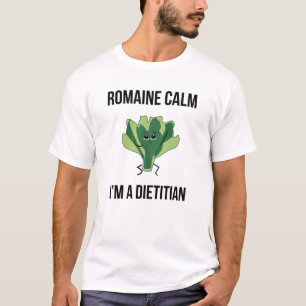 Romaine Calm I. ist Diätin T-Shirt