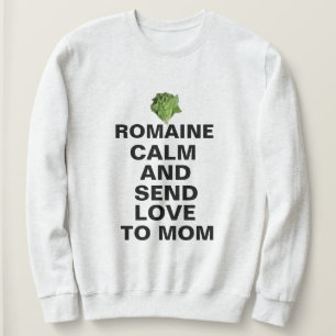 Romaine Calm & Liebe Sweatshirt - Funny Custom!