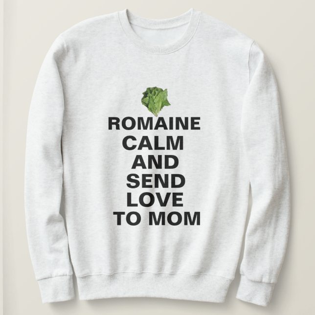 Romaine Calm & Liebe Sweatshirt - Funny Custom! (Design vorne)